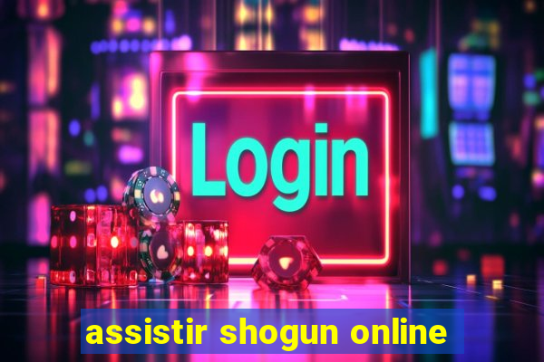 assistir shogun online